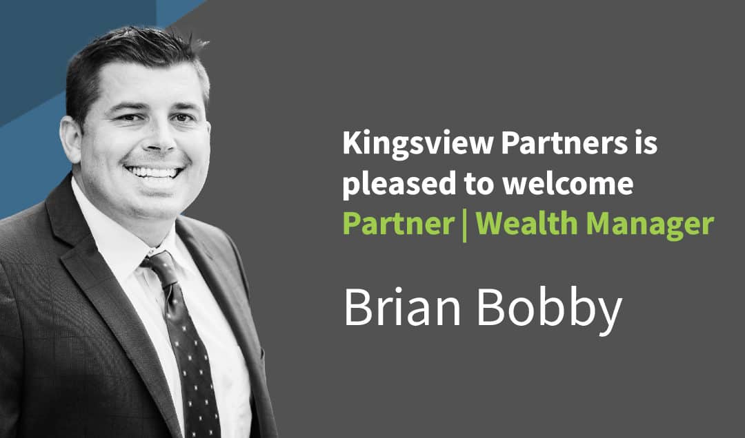 Kingsview Partners Welcomes Partner | Wealth Manager Brian Bobby