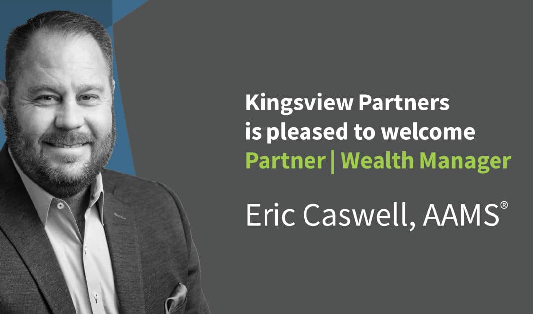 Kingsview Partners Welcomes Wealth Manager Eric Caswell