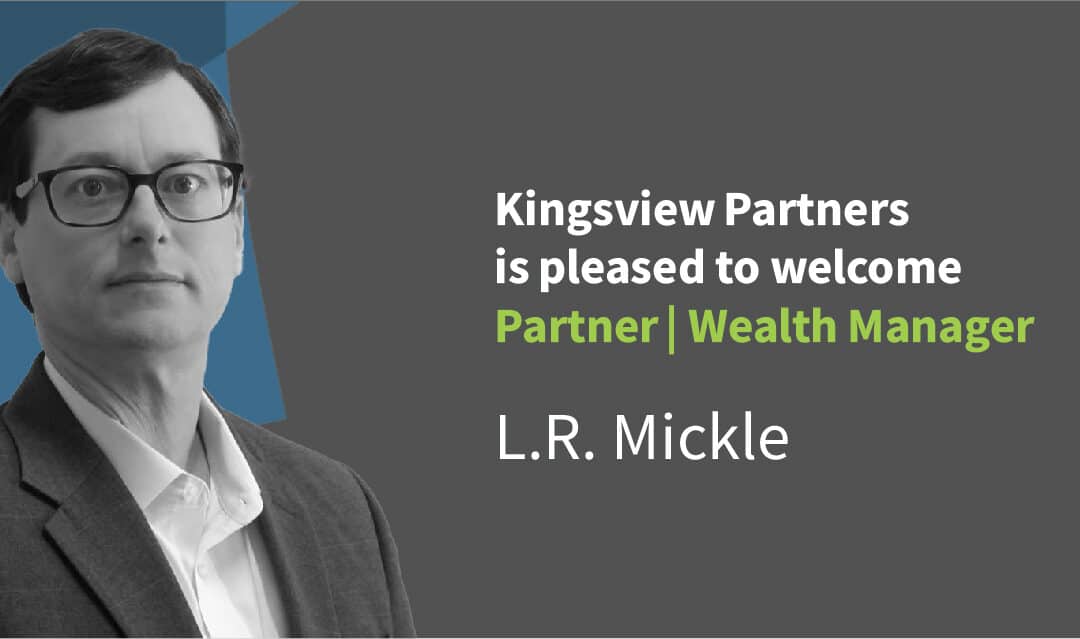 Partner | Wealth Manager L.R. Mickle Joins Kingsview Partners Myrtle Beach, S.C. Office