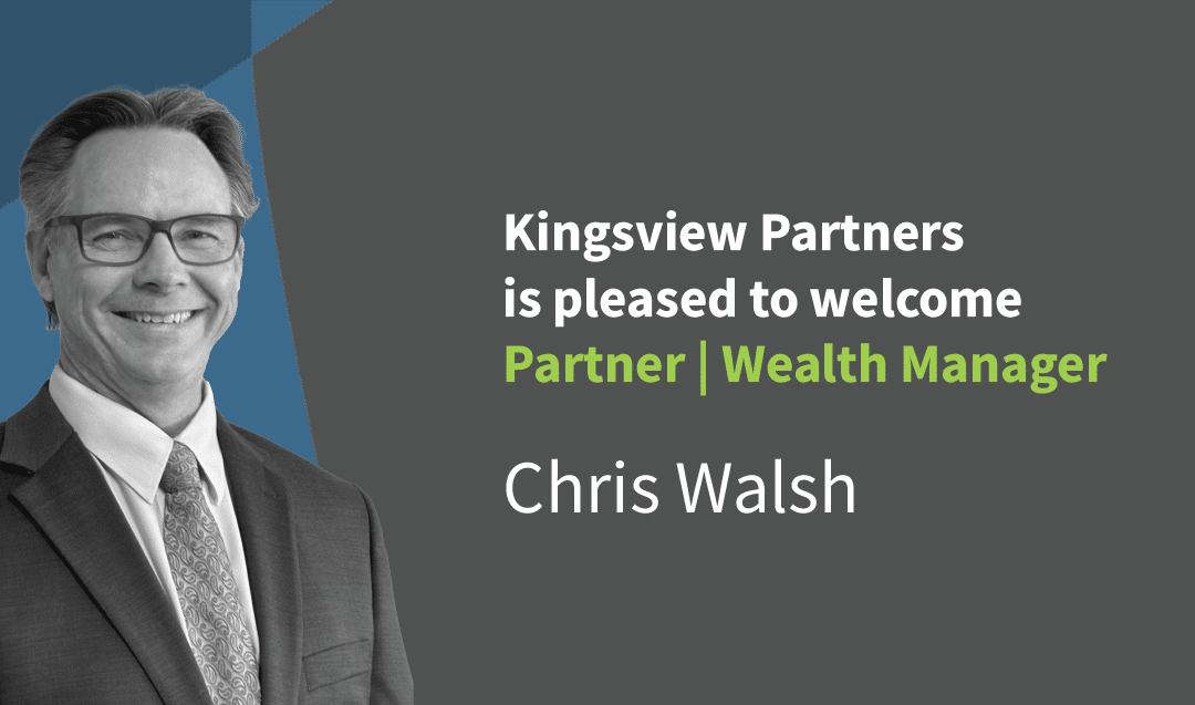 Kingsview Partners Welcoms Wealth Manager | Partner Chris Walsh