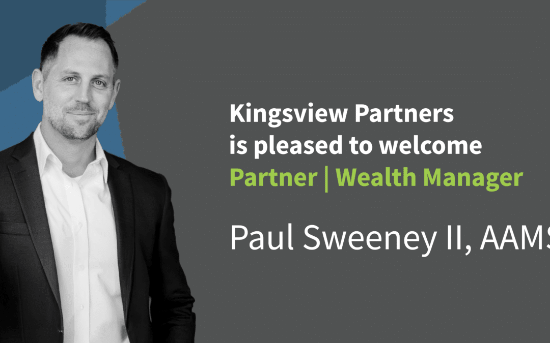 Kingsview Partners Welcomes Wealth Manager | Partner Paul Sweeney II