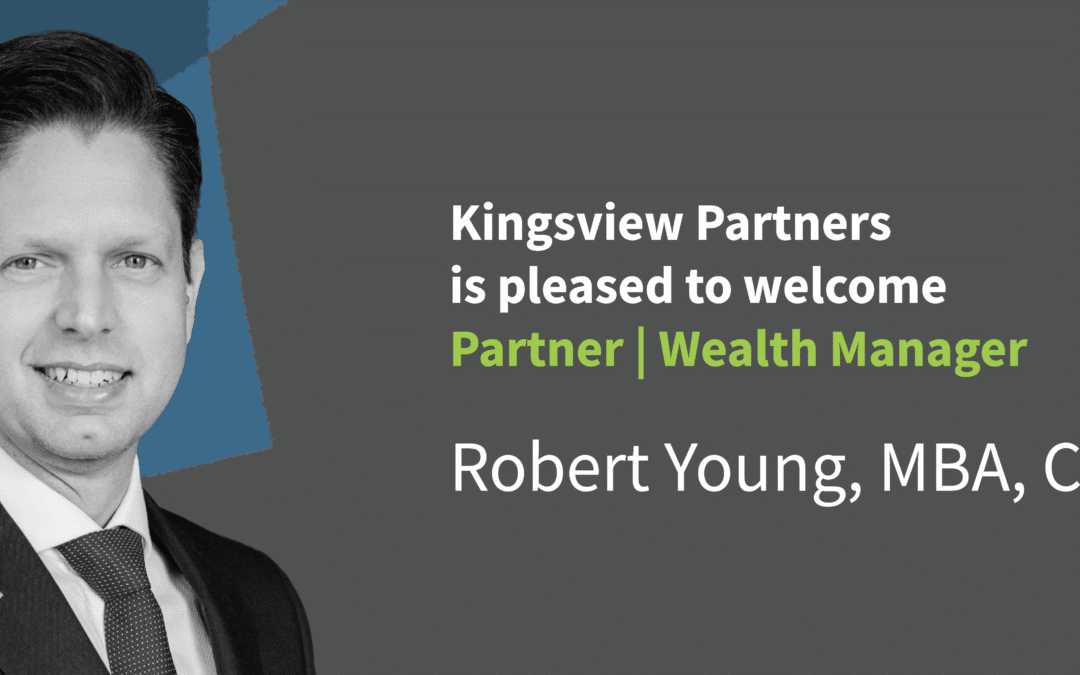 Kingsview Partners Highlights Partner | Wealth Manager Robert Young, MBA, CFP® 