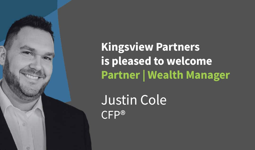 Kingsview Partners Highlights Partner | Wealth Manager Justin Cole, CFP®