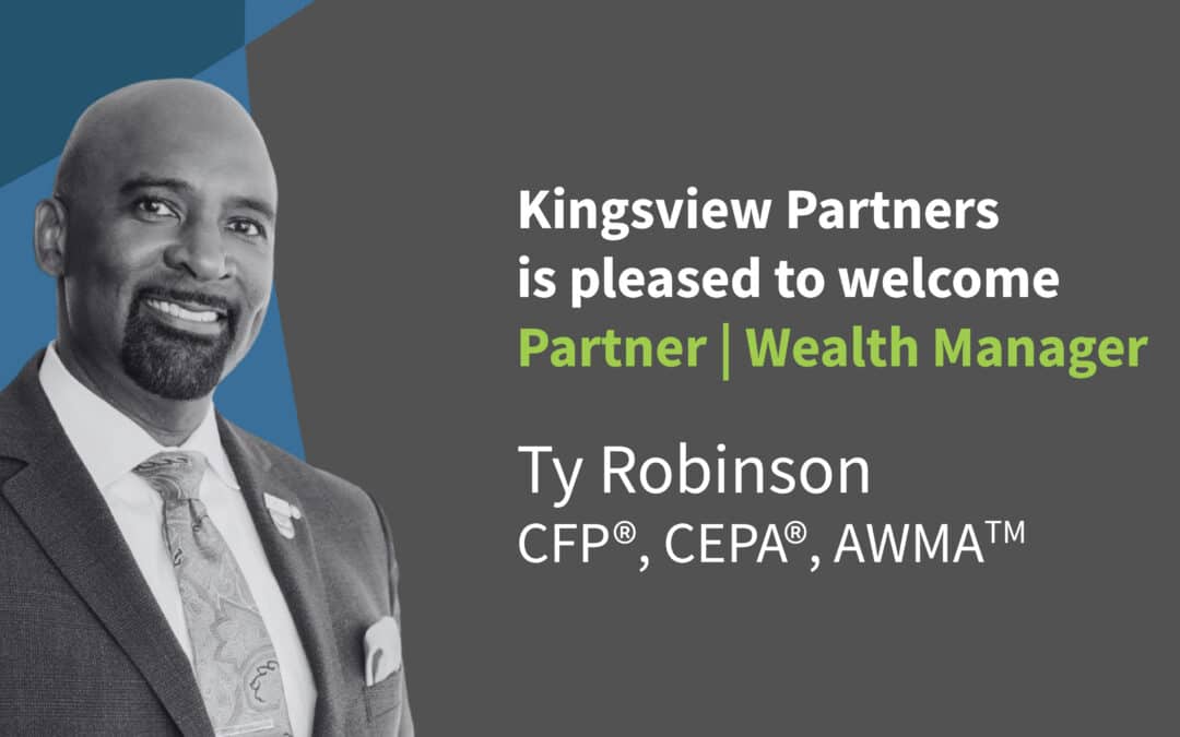 Kingsview Partners Welcomes Partner | Wealth Manager Ty Robinson, CFP®, CEPA®, AWMA™